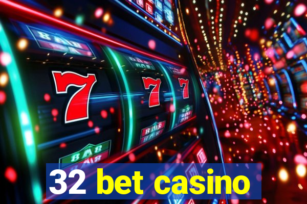 32 bet casino